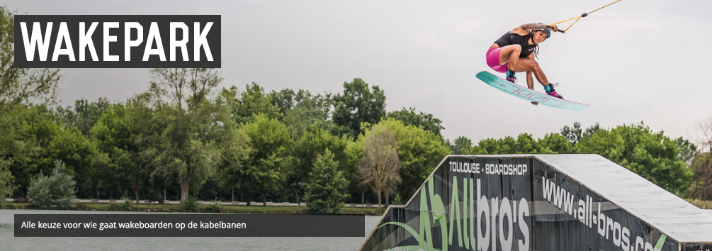 Wakepark - Alle keuze voor wie gaat wakeboarden op de kabelbaan